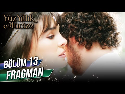 Yüz Yıllık Mucize 13. Bölüm Fragmanı                                                                                                                                                                                                                      