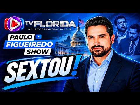 SEXTOU COM PAULO FIGUEIREDO E JOÃO GABRIEL - ELEIÇÕES NO BRASIL E OS EUA