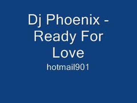 Dj Phoenix - Ready For Love