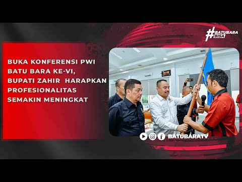 BUKA KONFERENSI PWI BATU BARA KE VI, BUPATI ZAHIR HARAPKAN PROFESIONALITAS SEMAKIN MENINGKAT