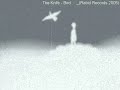 The Knife - Bird