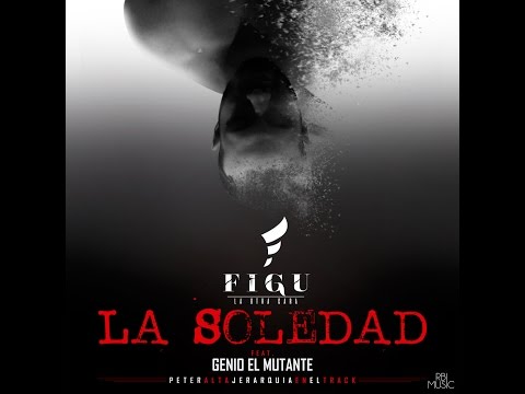 La Soledad - Figu Ft Genio el Mutante