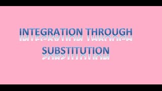 Integration through substitution