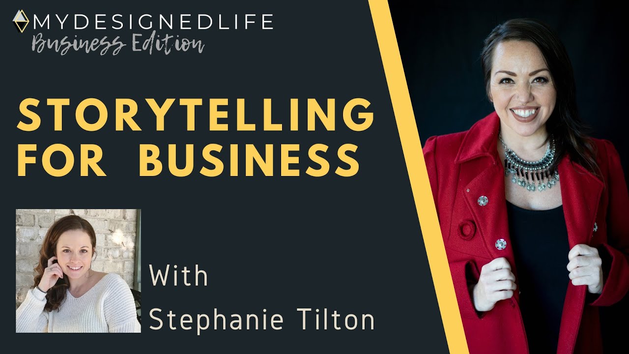 My Designed Life: Storytelling for Business with Stephanie Tilton (Ep.28)