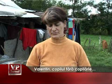Valentin, copilul fără copilărie