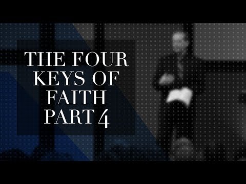 Four Keys of Faith Part 4 - Lawson Perdue Four Keys of Faith Part 4 - Lawson Perdue