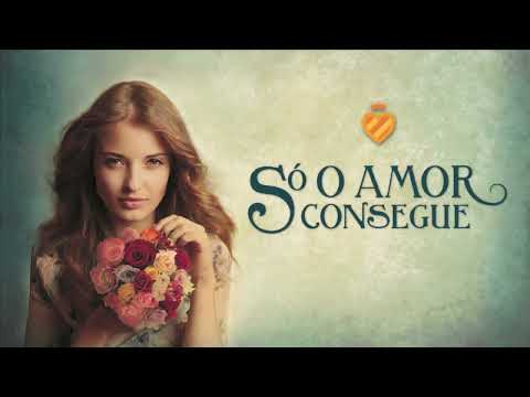 S� o amor consegue