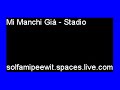 Mi manchi gi� - Stadio