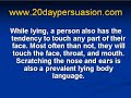 www.20daypersuasion.com -- Want to know some kick-ass ways to tell if someone is lying by reading their body language? Then watch this video to discover some proven tips to detect deception and lies.