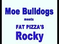 Moe Bulldog Meets Rocky From Fat Pizza