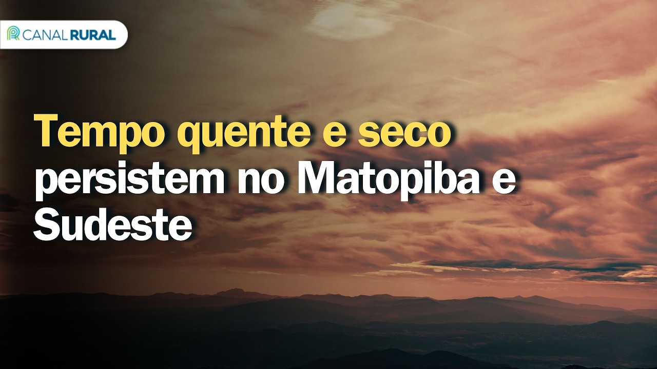 Previsão do tempo | Brasil 15 dias | Tempo quente e seco persistem no Matopiba e Sudeste