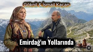 Emirdağ’ın Yollarında Göknil & İsmail Kaçan 