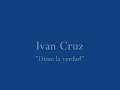 Ivan Cruz - dime la verdad