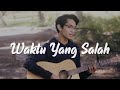 FIERSA BESARI - WAKTU YANG SALAH (Cover By Tereza)