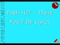 faith hill - there you'll be lyrics