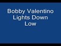 bobby valentino's light down low