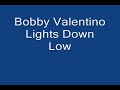 bobby valentino's light down low