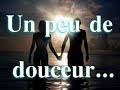 un peu de douceur...