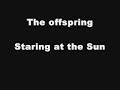 The Offspring - Staring at the Sun