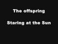The Offspring - Staring at the Sun