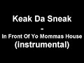 Keak Da Sneak - In Front Of Yo Mommas House (instrumental)