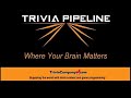 Trivia Pipeline Game Trivia Pipeline Game
