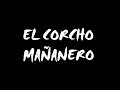 \"EL CORCHO MA�ANERO\"
