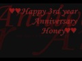 Happy 3rd year Anniversary honey....wmv