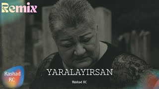Rashad RC ft. Könül Xasıyeva - Yaralayırsan | REMİX