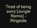 Tired Of Being Sorry [Jungle Remix] - Ringside