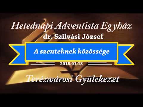 A szenteknek közössége dr. Szilvási József 2018.01.13 A szenteknek közössége dr. Szilvási József 2018.01.13