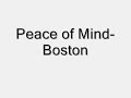 Peace of Mind-Boston