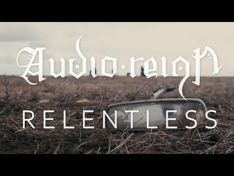 AUDIO REIGN Release the Video for Relentless