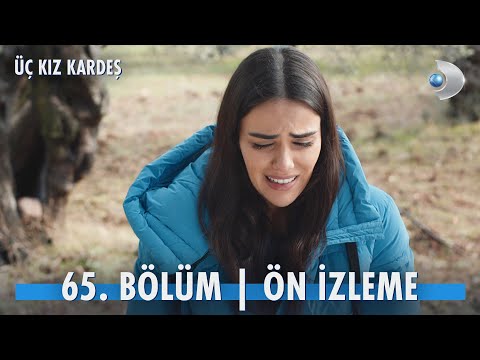 Üç Kız Kardeş 65. Bölüm Ön İzleme                                                                                                                                                                                                                         