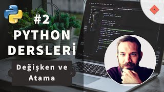Python Dersleri #2  Değişken ve Atama
