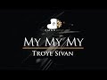 Troye Sivan - My My My - Piano Karaoke / Sing Along / Cover with Lyrics