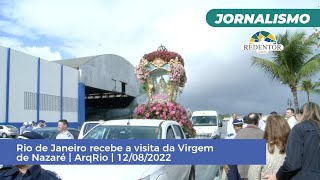 Rio de Janeiro recebe a visita da Virgem de Nazaré | ArqRio | 12/08/2022