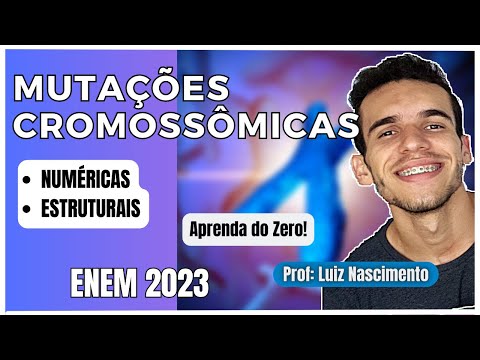 MUTAÇÕES CROMOSSÔMICAS  numéricas e estruturais - Genética - Vídeo aula - Luix Nascimento Biologia