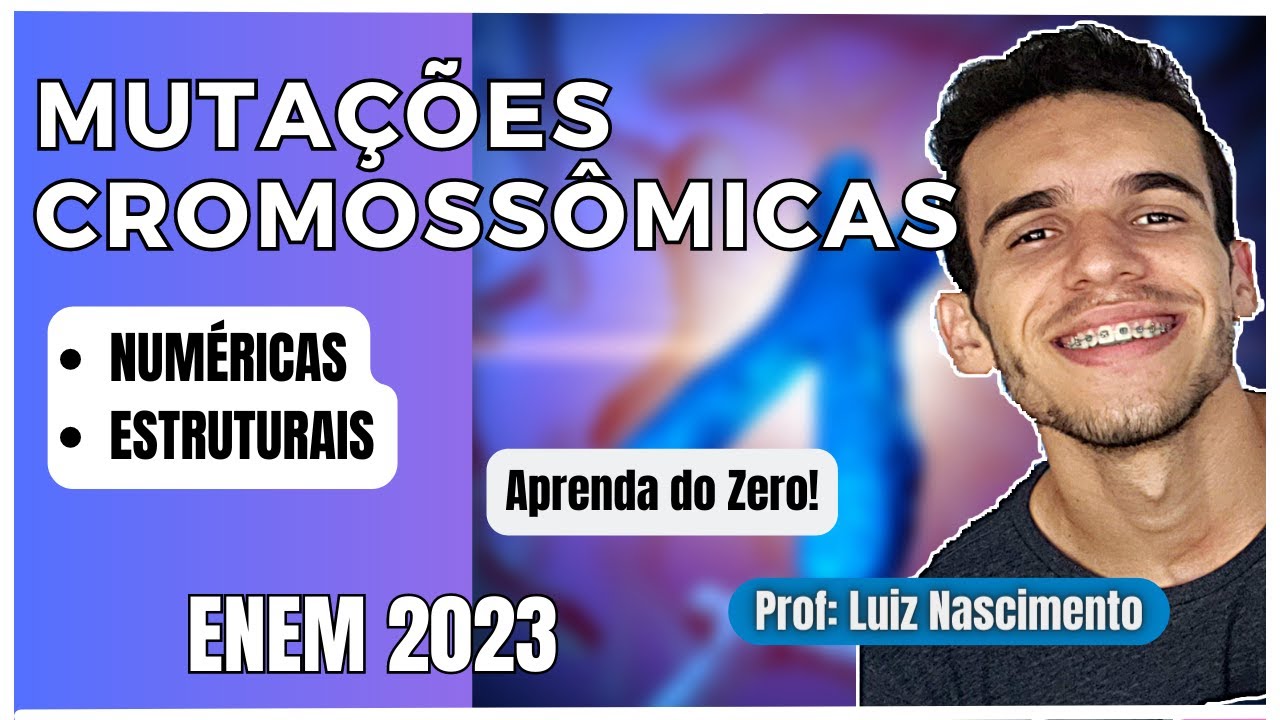 MUTAÇÕES CROMOSSÔMICAS  numéricas e estruturais - Genética - Vídeo aula - Luix Nascimento Biologia