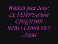 wallen le temps d'une chanson
avec paroles by me