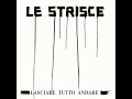 Le Strisce Lasciare Tutto Andare Video and Lyrics