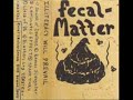 Fecal-Matter : sound of dentage