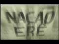 videos de TVC NAÇÃO ERÊ