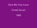 Give Me Your Love - FRANK DUVAL