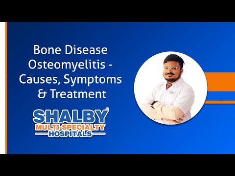 Bone Disease Osteomyelitis – Causes, Symptoms & Treatment