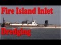 Fire Island Inlet Dredging Project Along Cedar ...