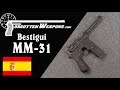 Leaders in Machine Pistols: the Beistigui Hermanos MM31 Leaders in Machine Pistols: the Beistigui Hermanos MM31