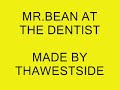 mr bean at the dentist part 1