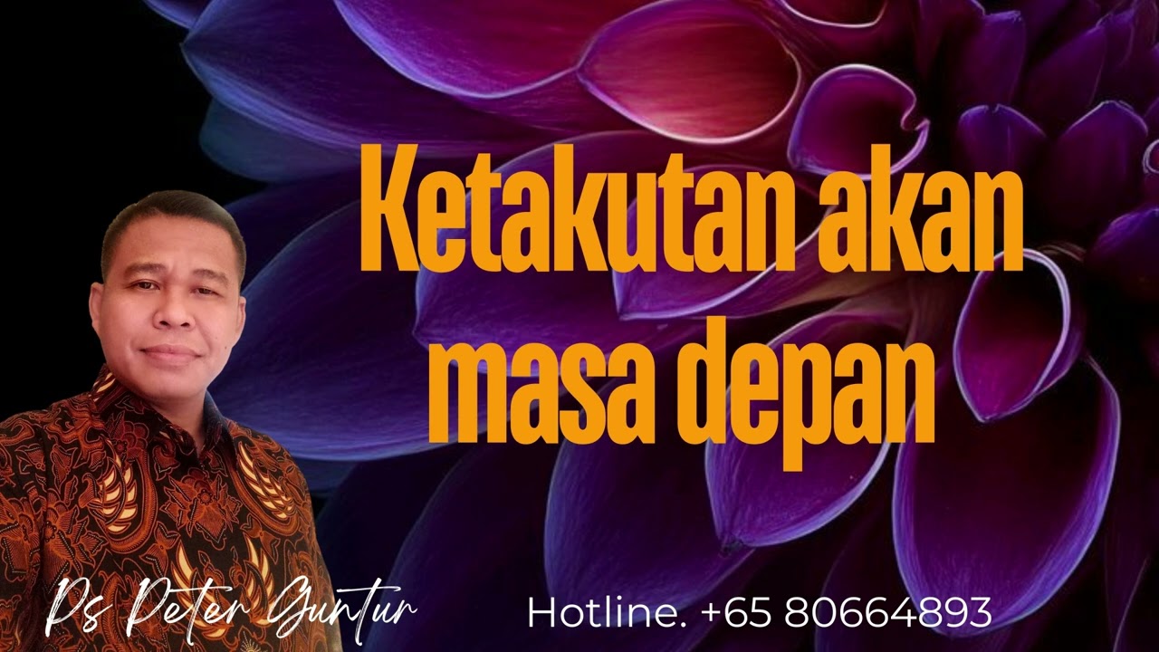 TAKUT CEMAS BIMBANG RAGU AKAN MASA DEPANMU  - PETER GUNTUR