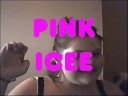 PINK ICEe PINK ICEe